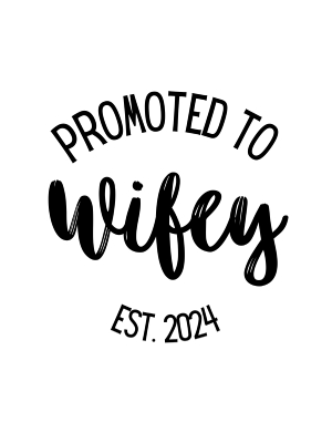 Print Ready - Promoted To Wifey